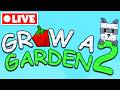 🔴LIVE - Grow A Garden 2