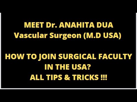 Dr. ANAHITA DUA Vascular Surgeon (M.D USA) | HOW TO JOIN SURGICAL FACULTY IN THE USA?