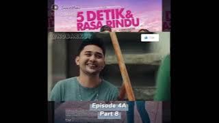 5 DETIK & RASA RINDU EPISODE 4A