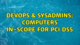 DevOps & SysAdmins: Computers in-scope for PCI DSS