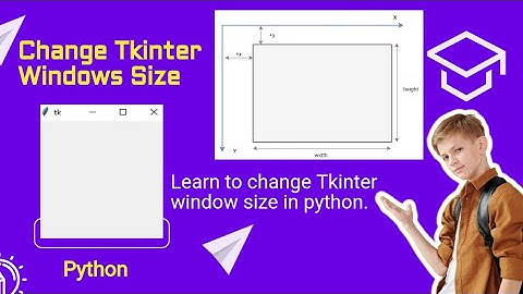 Change the Size of Main Window of a software: Tkinter Module: Part 2