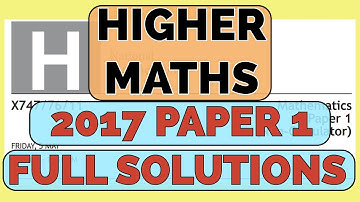 Higher MATHS 2017 Paper 1 - FULL SOLUTIONS!