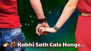 Kabhi Hath Milaya hoga kbhi shath chlehoge Whatsapp Status ❤❤❤