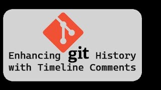 Enhancing Git History with Timeline Comments