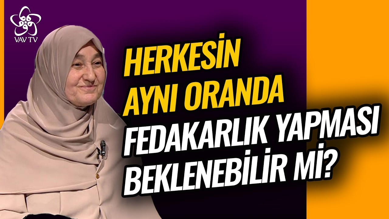 Herkesin Aynı Oranda Fedakalarlık Yapabilmesi Mümkün mü? | Saliha Erdim