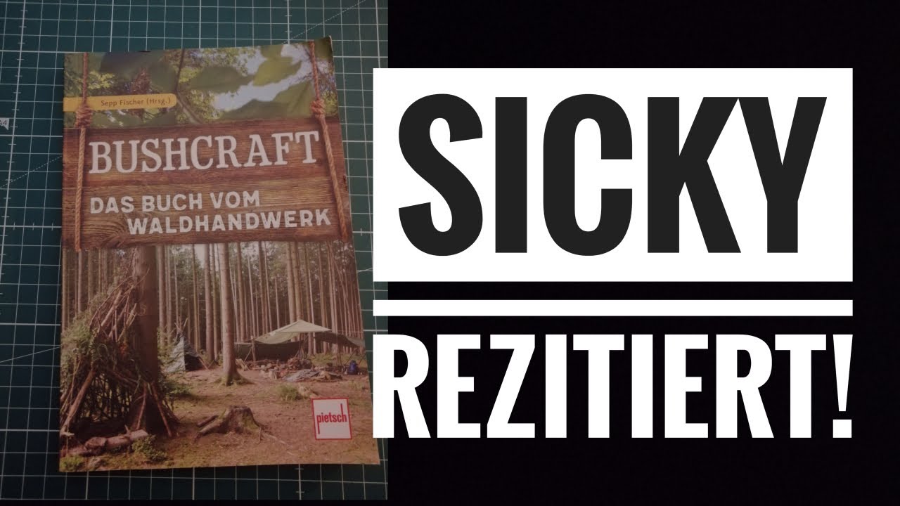 Sicky rezitiert:  "Bushcraft - Das Buch vom Waldhandwerk" von Sepp Fischer