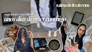 Tengamos unos días de reset & productividad de fin de mes 💐 corte de pelo, limpieza & organización