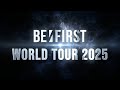 BE:FIRST World Tour 2025 -Teaser-