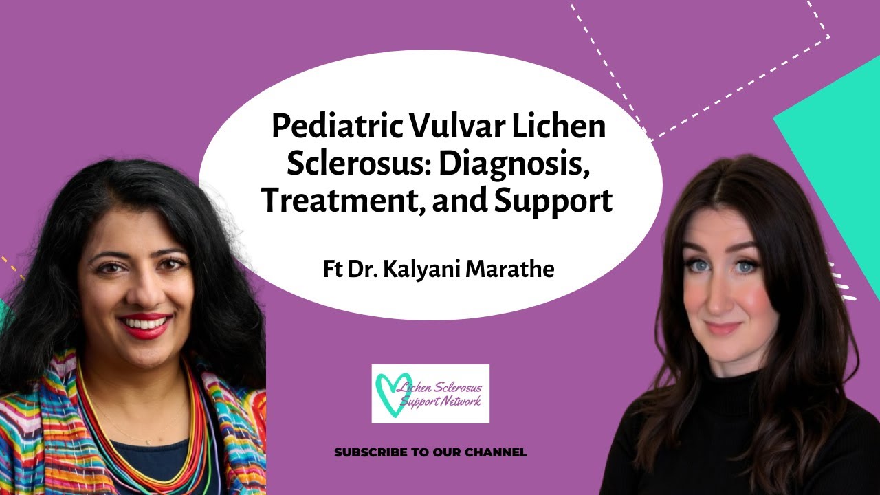 Pediatric Vulvar Lichen Sclerosus: Diagnosis, Treatment, and Support with Dr. Kalyani Marathe