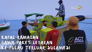Sampai ke PULAU TERLUAR Sulawesi Selatan, ACT Kirimkan Paket Lebaran