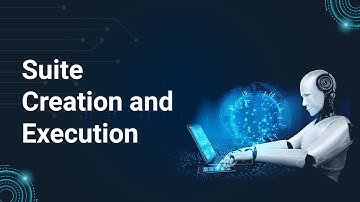 Automation Suite Creation and Execution