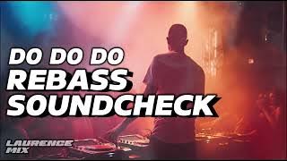 DO DO DO BASS SOUNDCHECK HQ - LAURENCE MIX