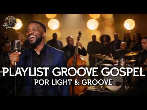 Playlist Groove Gospel - Light & Groove | Versão Groove Worship | Groove Gospel