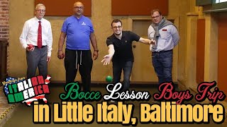 Bocce Lesson & Boys' Trip to Little Italy, Baltimore,  MD