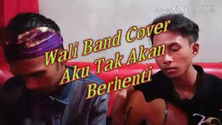 Download Lagu Wali Band Cover Aku Tak Akan Berhenti MP3