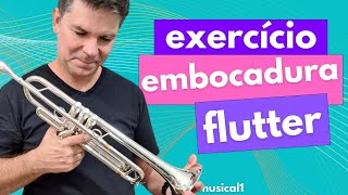 TÉCNICA DE TROMPETE | Exercício para desenvolver embocadura - flutter tongue trumpet