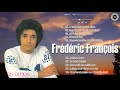 Best songs Of Frédéric François 2021 ♫ Frédéric François les plus grands succès playlist