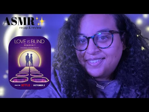 ASMR ~ Love is Blind Season 7 Recap & Review ~ part 4 (ep. 11-reunion) ~ pure whispering
