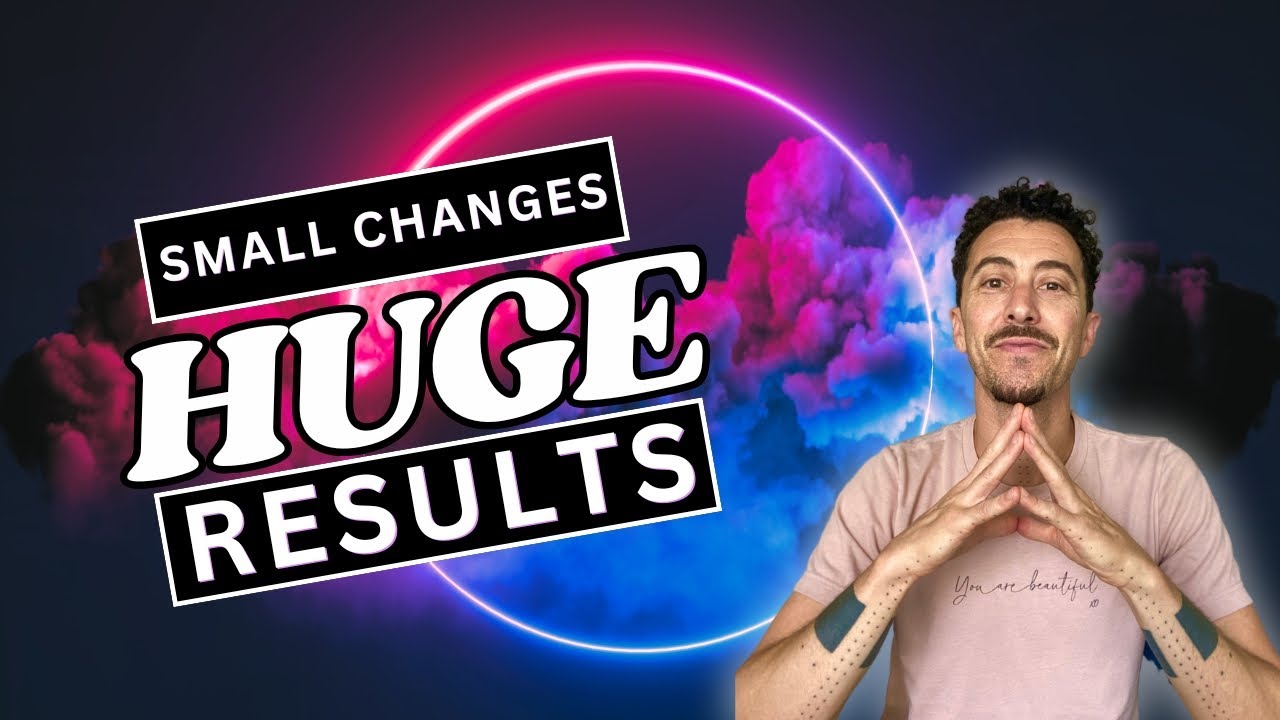 Small Changes, HUGE Results Personal Growth Simplified YouTube