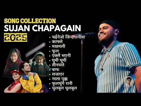 SUJAN CHAPAGAIN Song collation 2025|| New Song || JukeBox