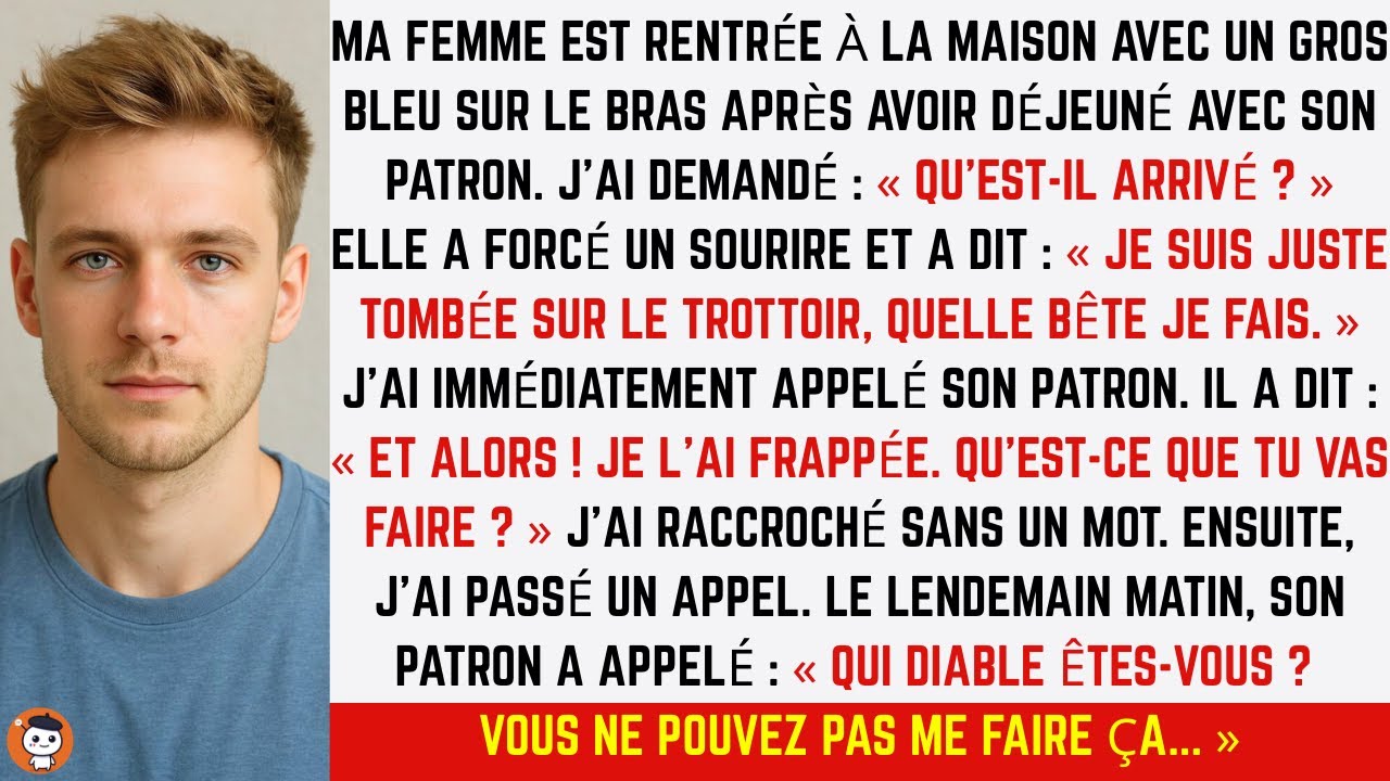 Ma femme est rentrée avec des bleus… son patron a parlé, j’ai passé un appel et il a supplié