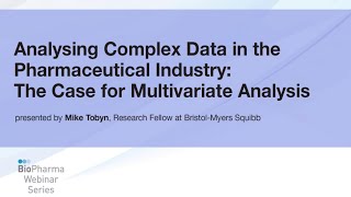 ANALYSING COMPLEX DATA IN THE PHARMACEUTICAL INDUSTRY: THE CASE FOR MULTIVARIATE ANALYSIS