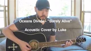 Oceans Divide - Barely Alive (Acoustic Cover by Luke)