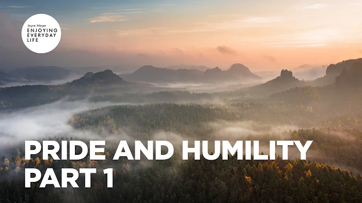 Pride and Humility - Part 1 | Joyce Meyer | Enjoying Everyday Life