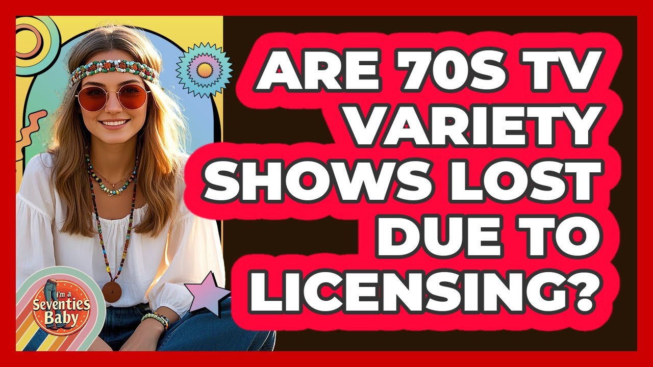 Are 70s TV Variety Shows Lost Due To Licensing? - I'm a 70s Baby