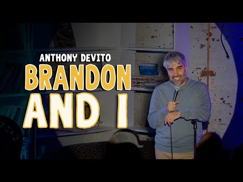 Anthony DeVito: Brandon and I I Stand up