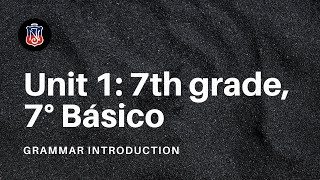 Séptimo Básico: Unit 1 (grammar)