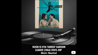 Husn Ki Kya Tareef Karoon vinyl Rip  Leader 1964  Mohammed Rafi  Naushad Classic