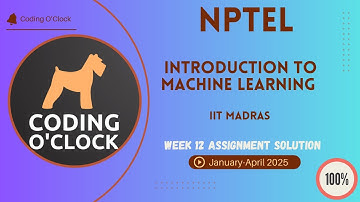 NPTEL Introduction to Machine Learning Week 12 Quiz Assignment January - April 2025 IIT Madras