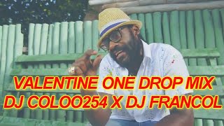 VALENTINE ONE DROP REGGAE MIX #2024 CHRIS MARTIN, ALAINE, CECILE, | DJ COLOO254 | DJ FRANCOL