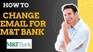 Celebrity How to change email for M&T bank I S M TECH Wealth