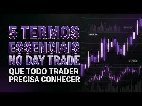 5 Termos Essenciais no Day Trade Que Todo Trader Precisa Conhecer.