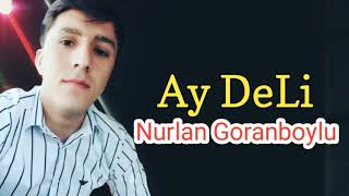 Nurlan Gorenboylu - Ay Deli #delim #qisqaniram #2021