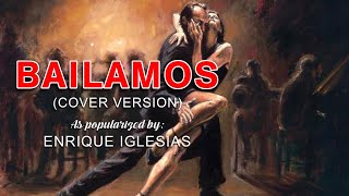 Bailamos - As Popularized By Enrique Iglesias (Cover Version)