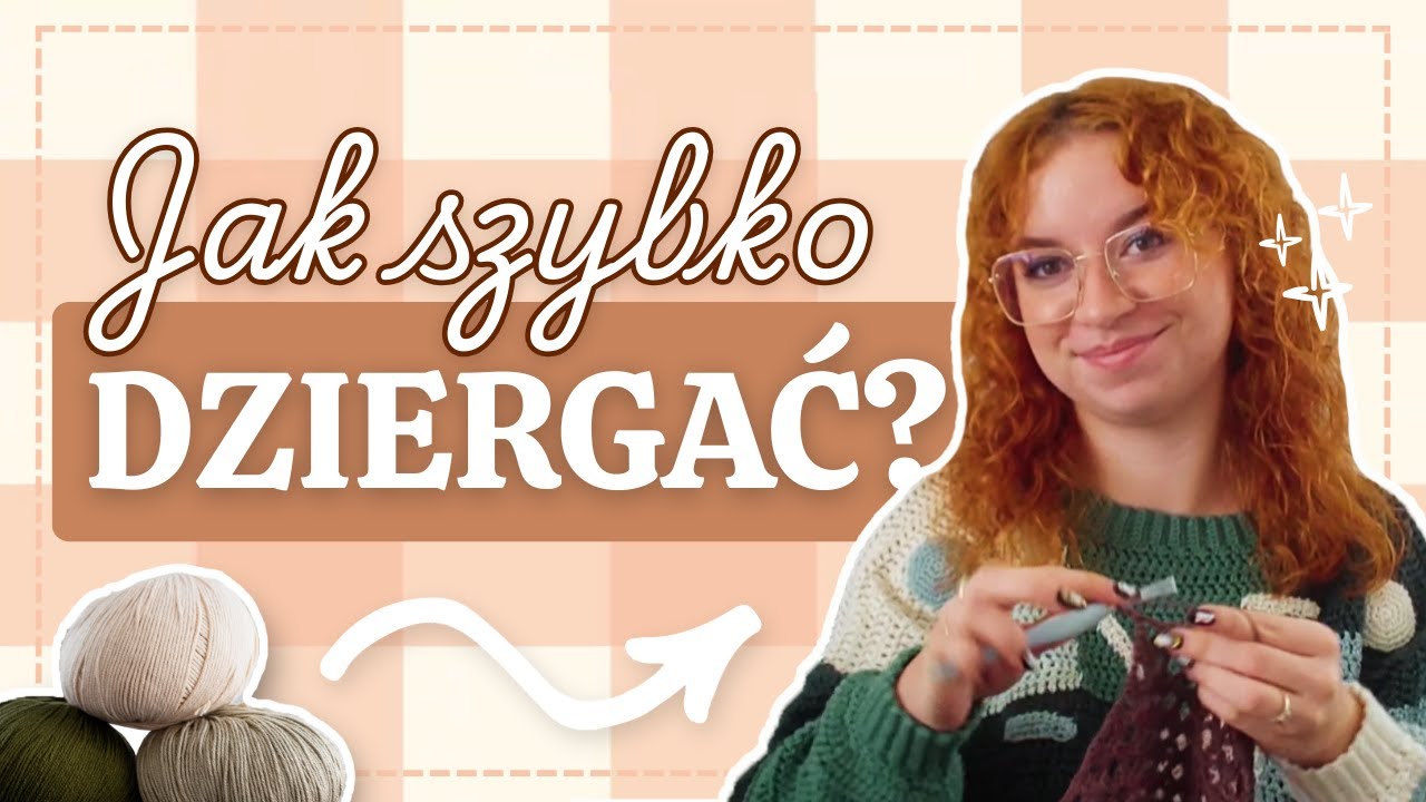 Jak szybko dziergać?