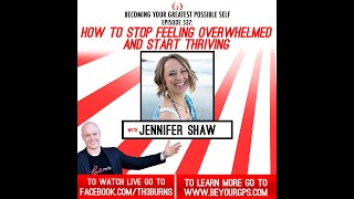 How To Stop Feeling Overwhelmed and Start Thriving With Dr. Jennifer Shaw