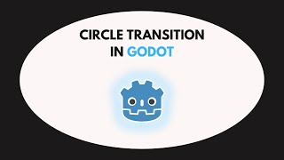 How to Make a Circle Transition in Godot 3