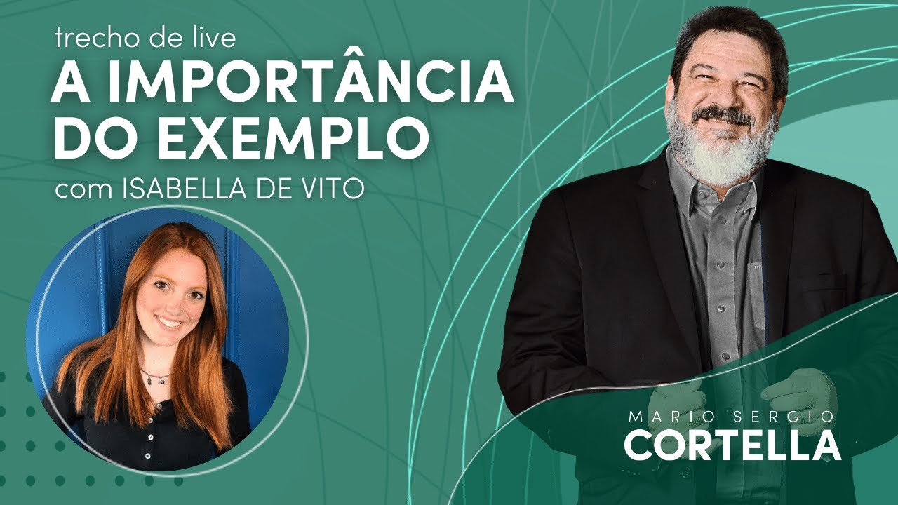 A importância do exemplo - Mario Sergio Cortella e Isabella De Vito