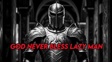 God Will Never Bless A Lazy Man | Best Advice