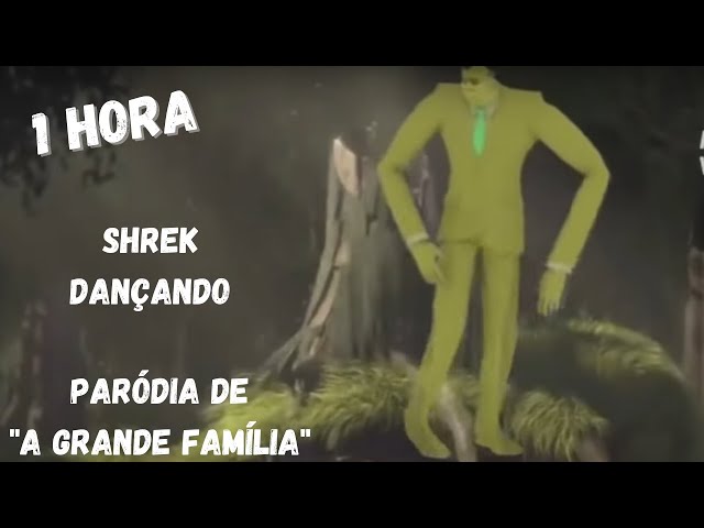 Shrek Dançando ao som de A Grande Familia 10 HORAS 704.279 visualizações -  iFunny Brazil