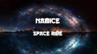 Video thumbnail of "Namice - Space Ride"