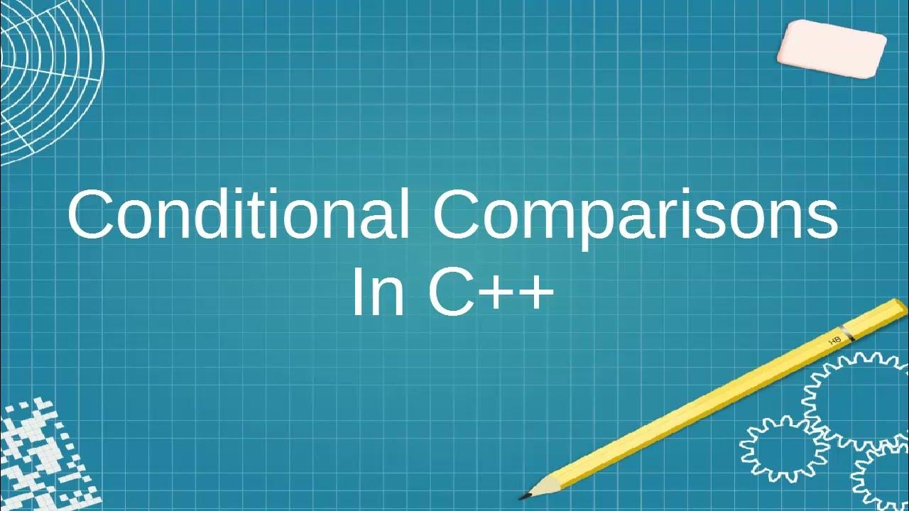 Comparisons for Conditionals in C++ - YouTube