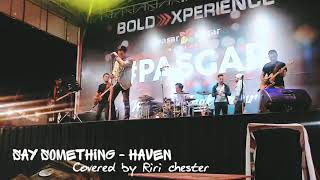 Haven - Say something Covered by Riri chester in Food city "Bold Experience