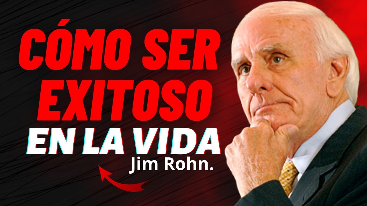 Cómo SER EXITOSO en la VIDA - Jim Rohn Motivation - YouTube