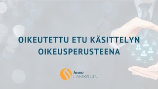 Fenno Lakikoulu Tietosuoja Osa3 Oikeutettu Etu Käsittelyn Oikeusperusteena