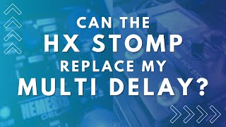 Celebrity Can the HX Stomp Replace My Multi-Delay? Profile